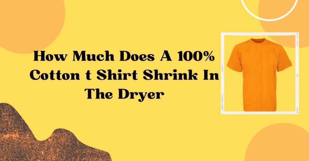 how-much-does-a-100-cotton-t-shirt-shrink-in-the-dryer-leading-same