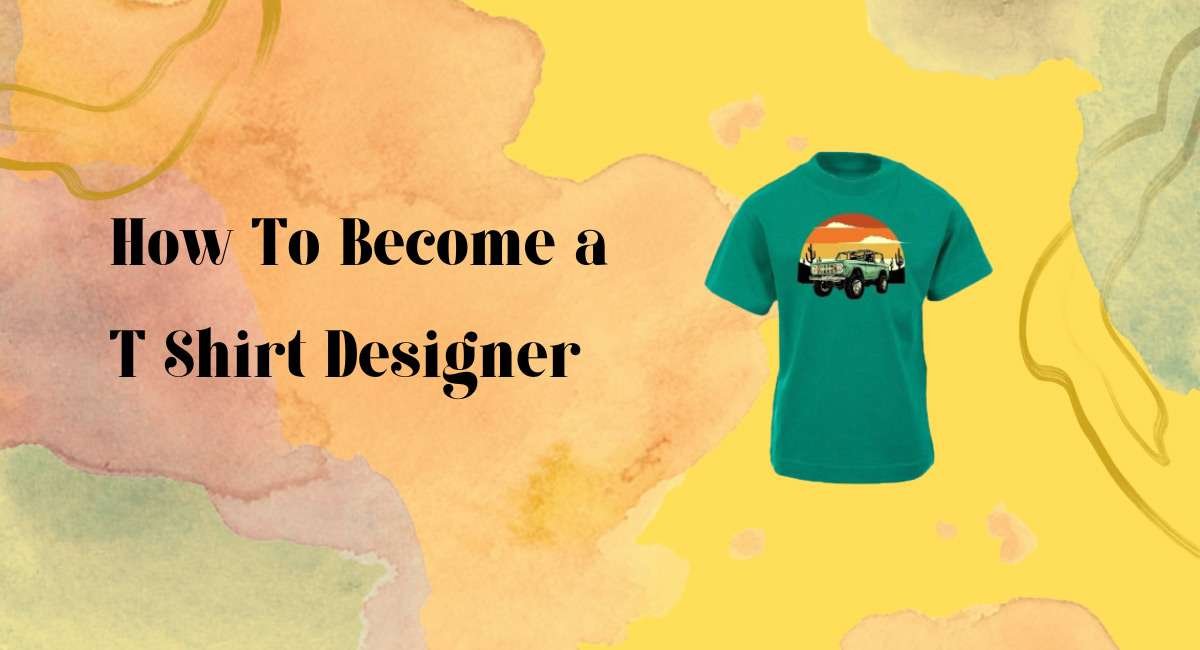 how to become a t shirt designer