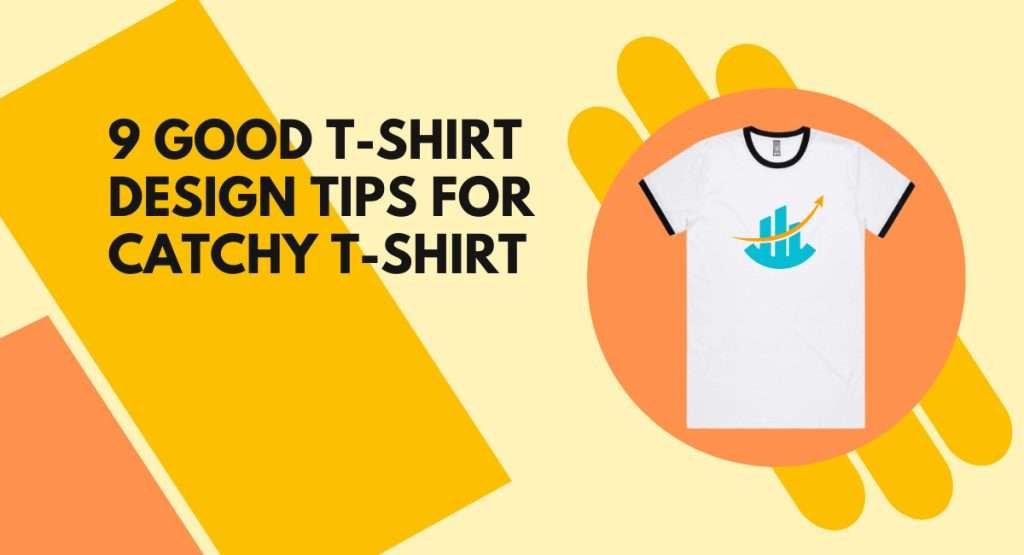 9-good-t-shirt-design-tips-for-catchy-t-shirt-leading-same-day-t