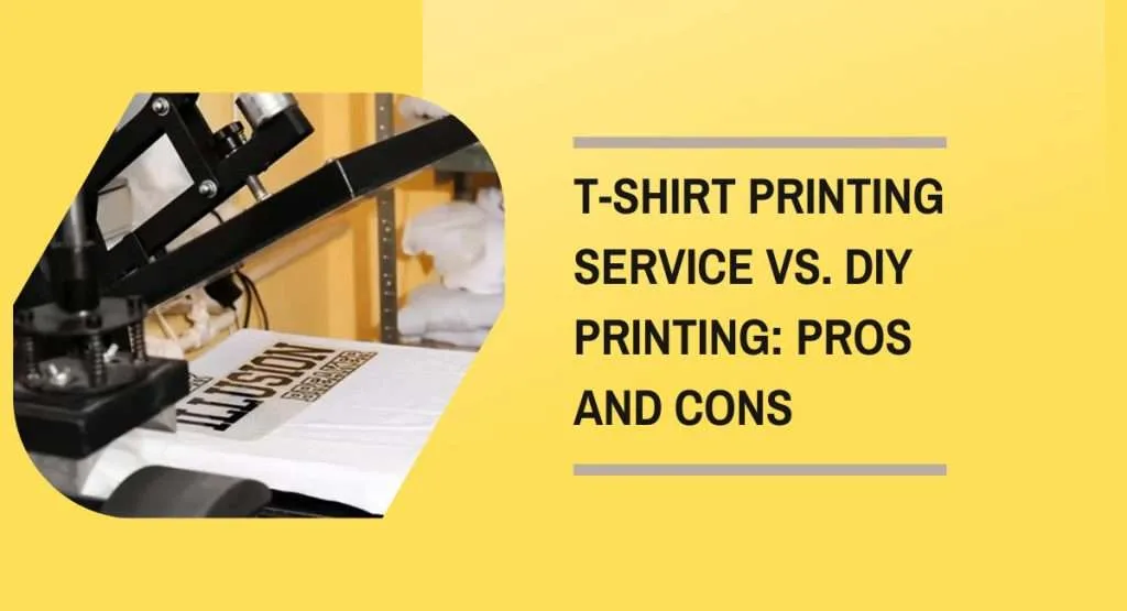 T-Shirt Printing Service vs DIY Printing: Pros and Cons 8 T-Shirt Printing Service vs DIY Printing